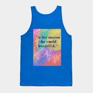 Color makes the world beautiful Tank Top